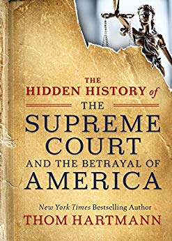 Thom Hartmann The Hidden History of the Supreme Court + The Hidden ...